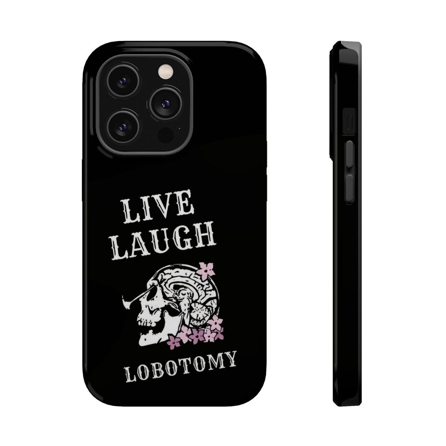 Live Laugh Lobotomy Magnetic Tough Case - iPhone