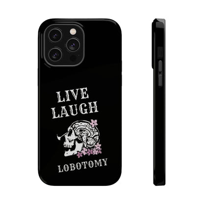 Live Laugh Lobotomy Magnetic Tough Case - iPhone