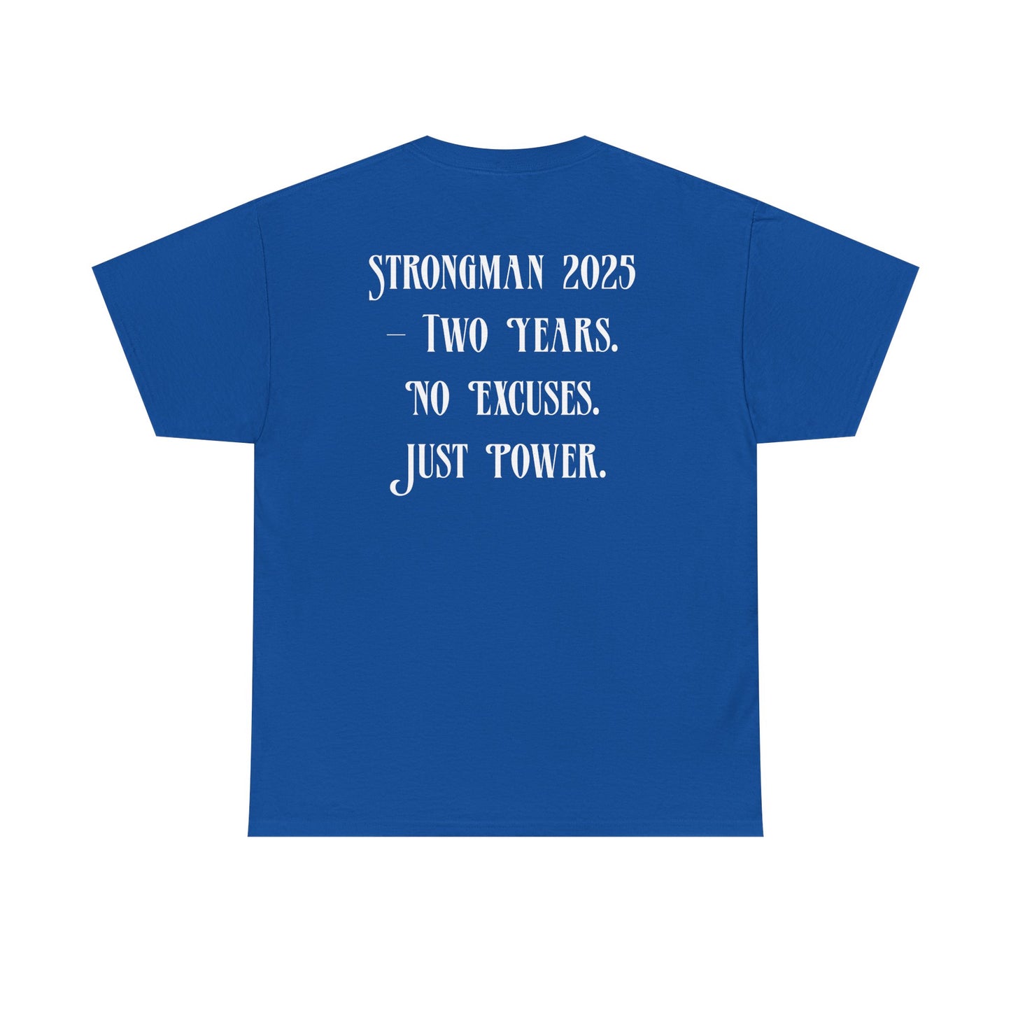 Support Shirt – Strongman 2025 | 2 Years. No Excuses. Just Power.