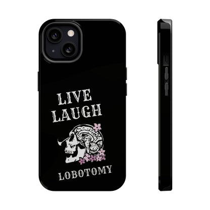 Live Laugh Lobotomy Magnetic Tough Case - iPhone