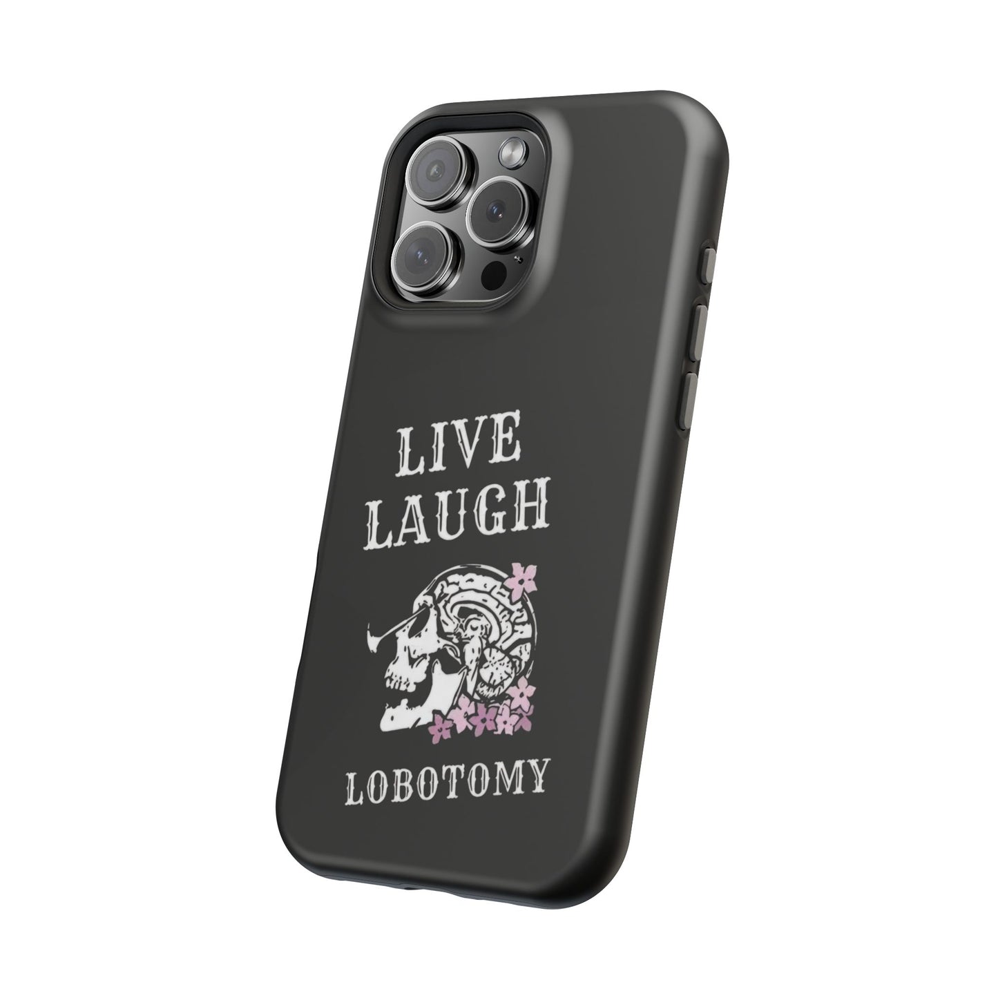Live Laugh Lobotomy Magnetic Tough Case - iPhone