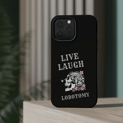 Live Laugh Lobotomy Magnetic Tough Case - iPhone