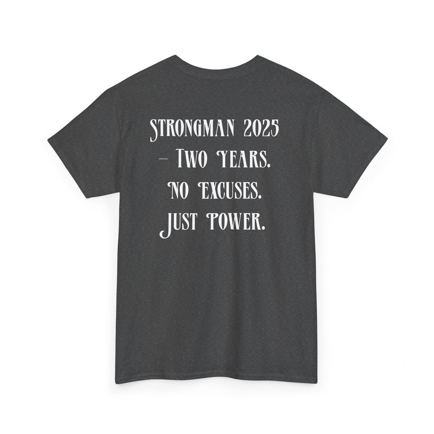 Support Shirt – Strongman 2025 | 2 Years. No Excuses. Just Power.