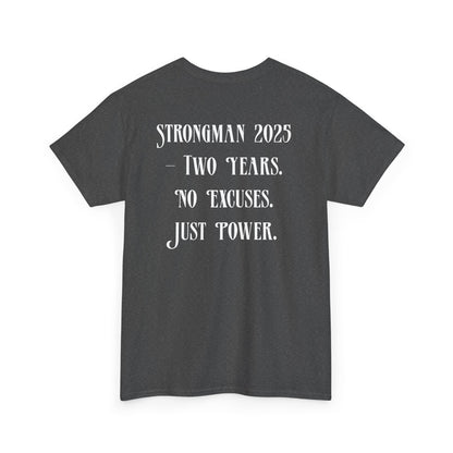 Support Shirt – Strongman 2025 | 2 Years. No Excuses. Just Power.