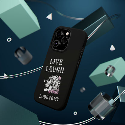 Live Laugh Lobotomy Magnetic Tough Case - iPhone