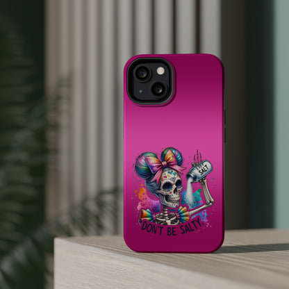 Don't Be Salty Magnetic Tough Cases - iPhone