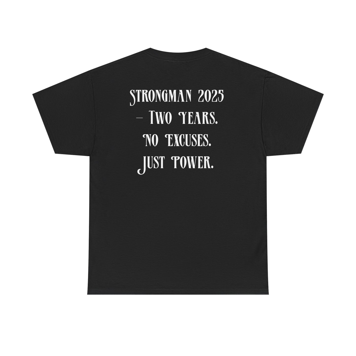 Support Shirt – Strongman 2025 | 2 Years. No Excuses. Just Power.