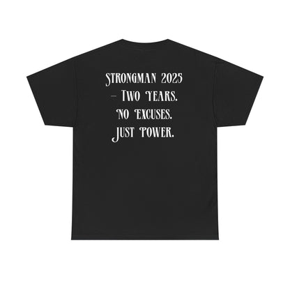 Support Shirt – Strongman 2025 | 2 Years. No Excuses. Just Power.