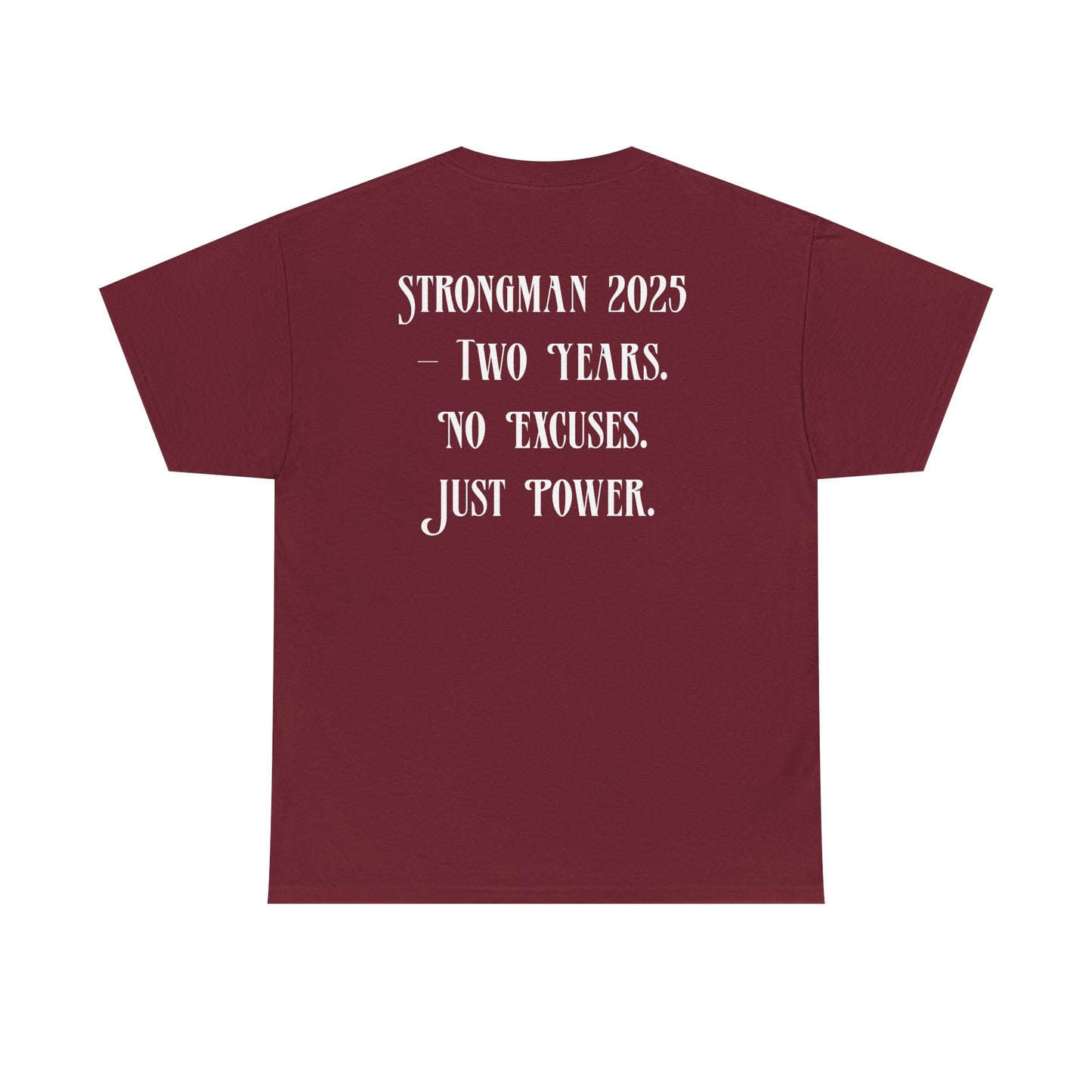 Support Shirt – Strongman 2025 | 2 Years. No Excuses. Just Power.