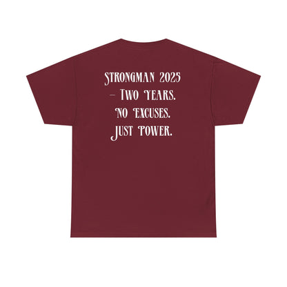 Support Shirt – Strongman 2025 | 2 Years. No Excuses. Just Power.