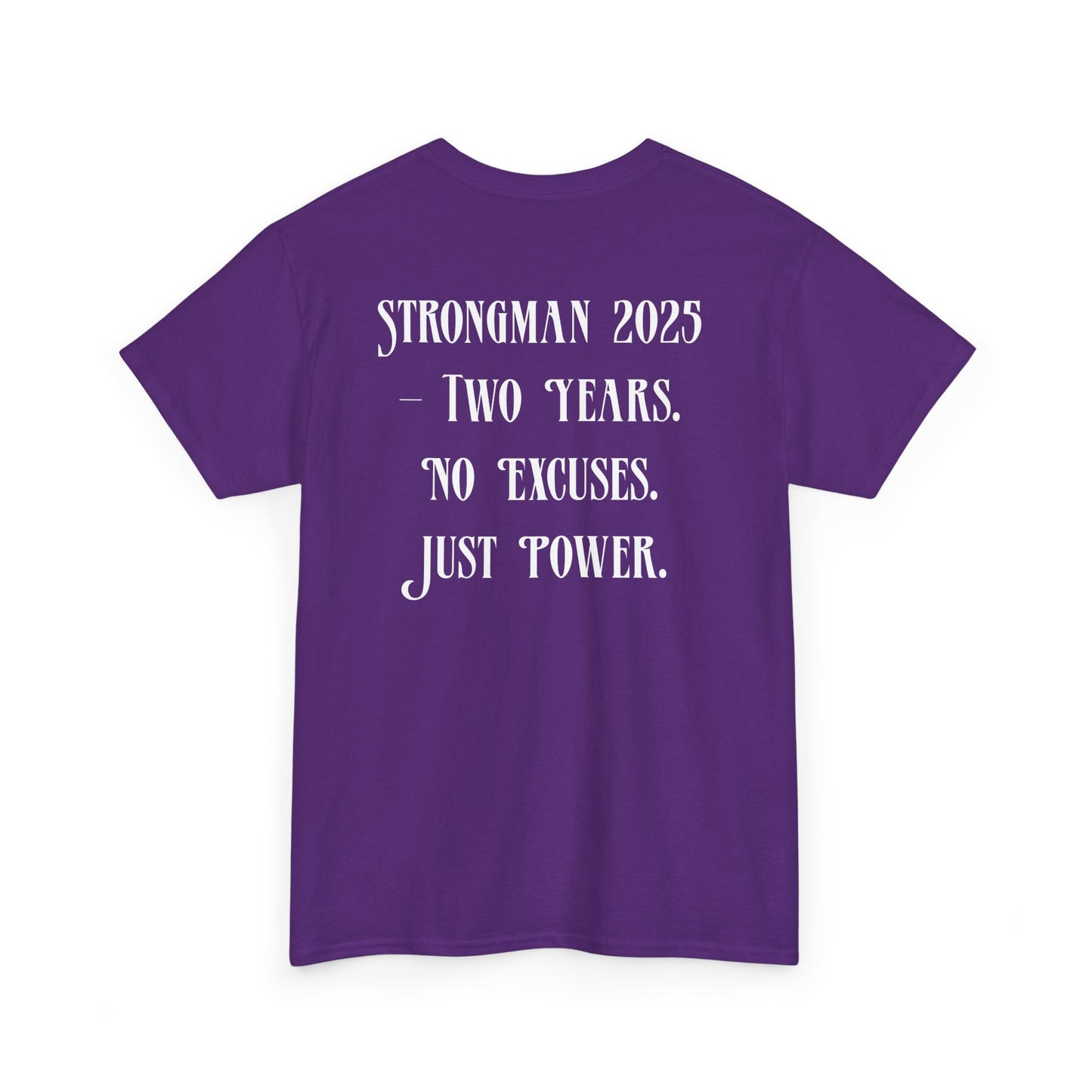 Support Shirt – Strongman 2025 | 2 Years. No Excuses. Just Power.