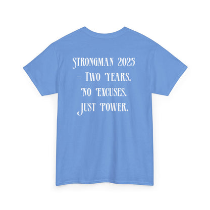 Support Shirt – Strongman 2025 | 2 Years. No Excuses. Just Power.