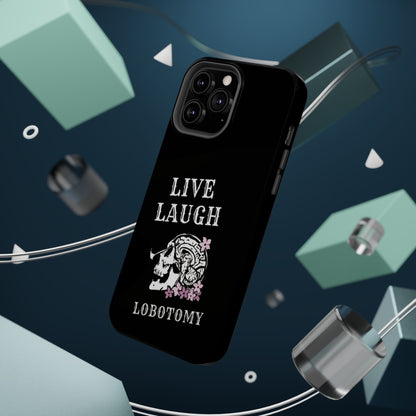 Live Laugh Lobotomy Magnetic Tough Case - iPhone