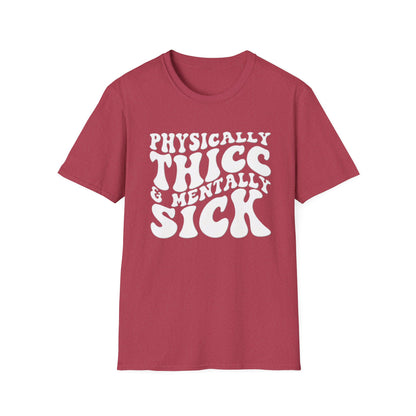 Physically Thicc & Mentally Sick